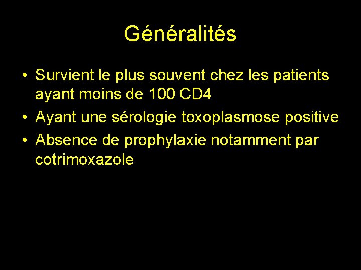 Généralités • Survient le plus souvent chez les patients ayant moins de 100 CD