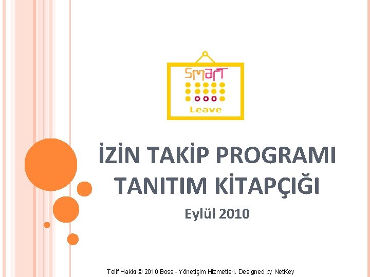 İZİN TAKİP PROGRAMI TANITIM KİTAPÇIĞI Eylül 2010 Telif Hakkı © 2010 Boss - Yönetişim