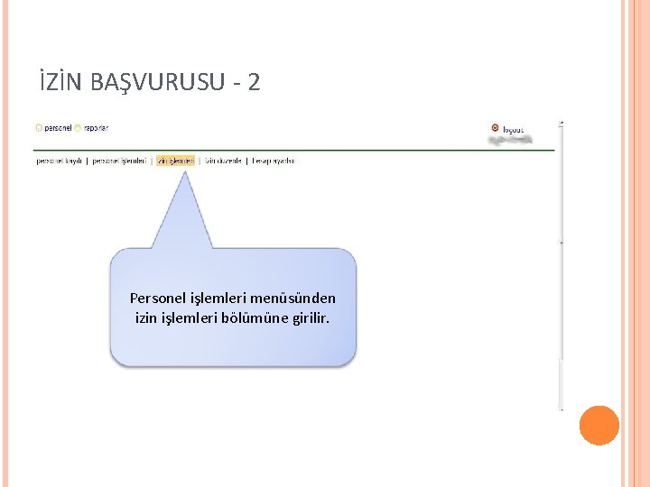 İZİN BAŞVURUSU - 2 Personel işlemleri menüsünden izin işlemleri bölümüne girilir. 