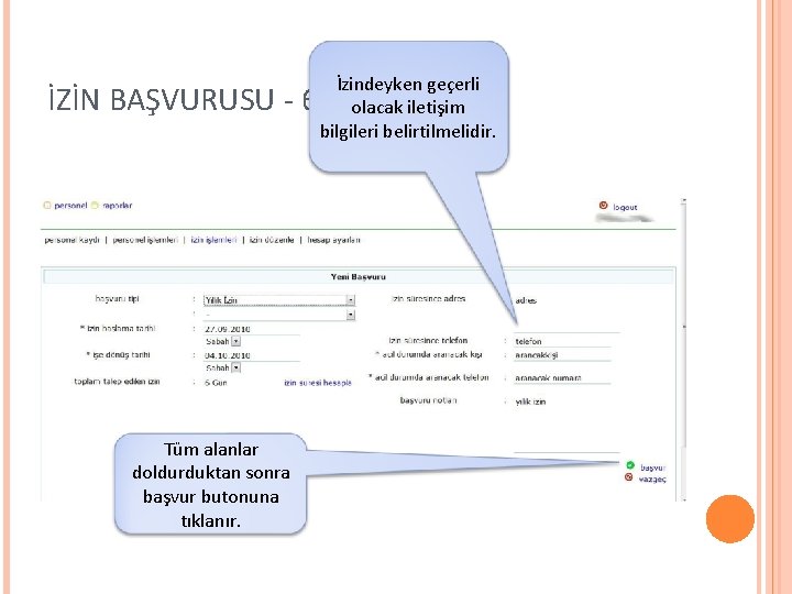 İZİN BAŞVURUSU - 6 Tüm alanlar doldurduktan sonra başvur butonuna tıklanır. İzindeyken geçerli olacak