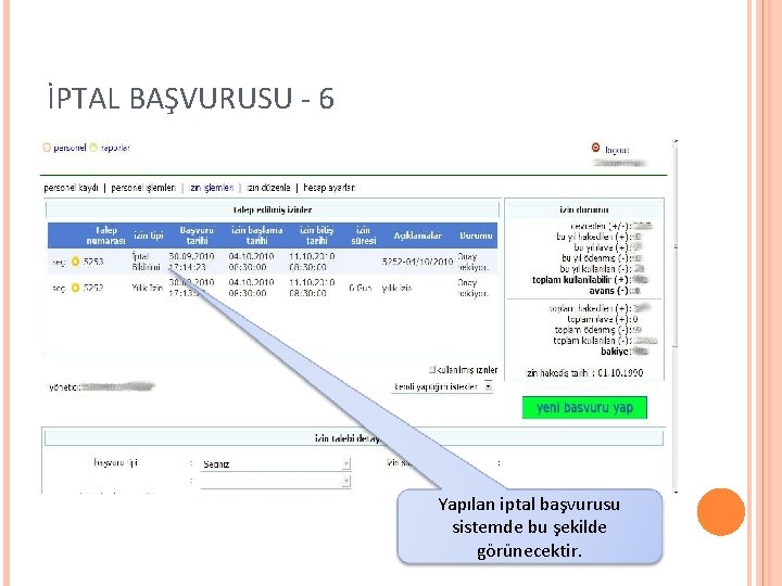 İPTAL BAŞVURUSU - 6 Yapılan iptal başvurusu sistemde bu şekilde görünecektir. 