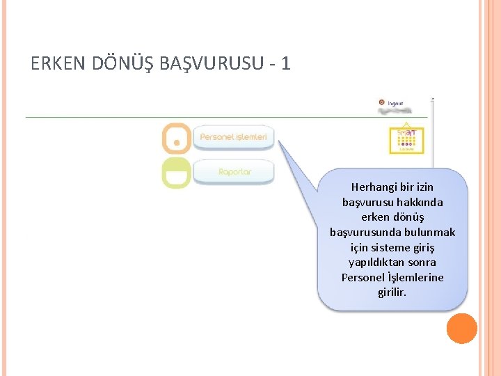 ERKEN DÖNÜŞ BAŞVURUSU - 1 Herhangi bir izin başvurusu hakkında erken dönüş başvurusunda bulunmak