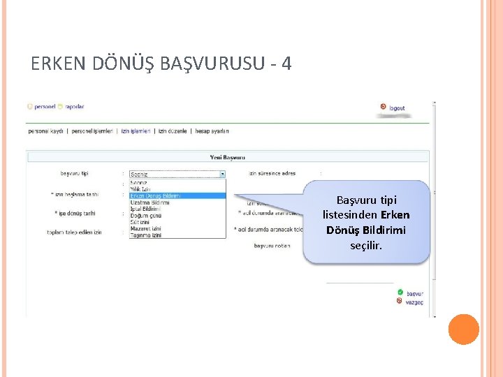 ERKEN DÖNÜŞ BAŞVURUSU - 4 Başvuru tipi listesinden Erken Dönüş Bildirimi seçilir. 