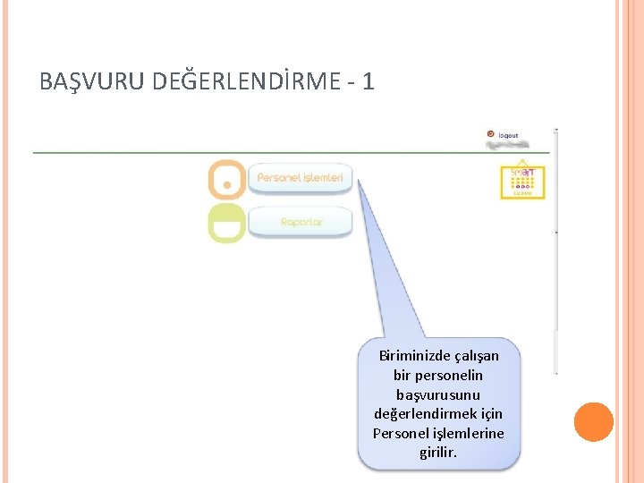 BAŞVURU DEĞERLENDİRME - 1 Biriminizde çalışan bir personelin başvurusunu değerlendirmek için Personel işlemlerine girilir.