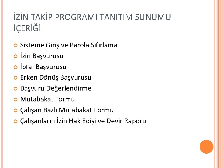 İZİN TAKİP PROGRAMI TANITIM SUNUMU İÇERİĞİ Sisteme Giriş ve Parola Sıfırlama İzin Başvurusu İptal