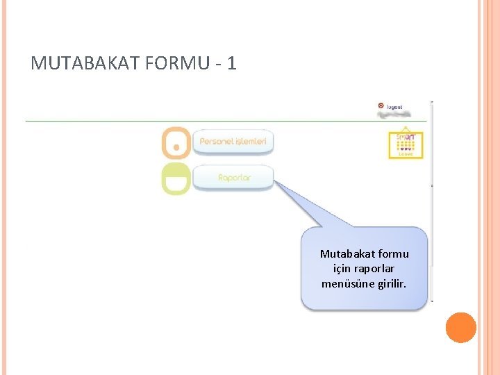 MUTABAKAT FORMU - 1 Mutabakat formu için raporlar menüsüne girilir. 