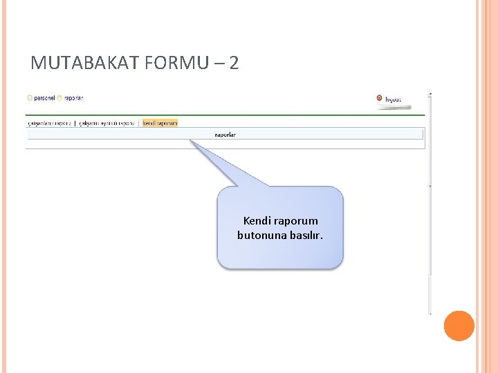 MUTABAKAT FORMU – 2 Kendi raporum butonuna basılır. 