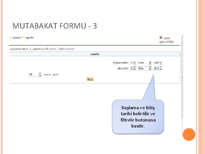 MUTABAKAT FORMU - 3 Başlama ve bitiş tarihi belirtilir ve filtrele butonuna basılır. 