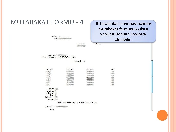 MUTABAKAT FORMU - 4 IK tarafından istenmesi halinde mutabakat formunun çıktısı yazdır butonuna basılarak