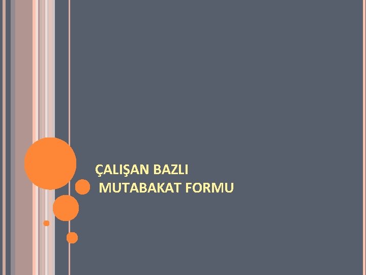 ÇALIŞAN BAZLI MUTABAKAT FORMU 
