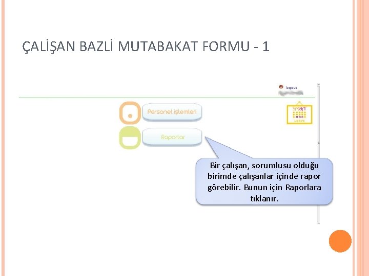 ÇALİŞAN BAZLİ MUTABAKAT FORMU - 1 Bir çalışan, sorumlusu olduğu birimde çalışanlar içinde rapor