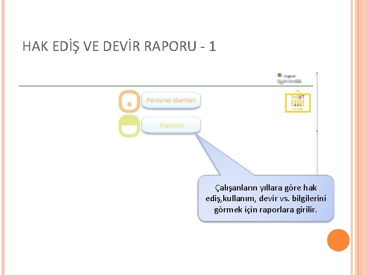 HAK EDİŞ VE DEVİR RAPORU - 1 Çalışanların yıllara göre hak ediş, kullanım, devir