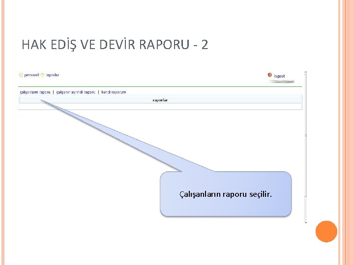 HAK EDİŞ VE DEVİR RAPORU - 2 Çalışanların raporu seçilir. 