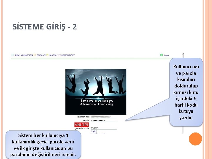 SİSTEME GİRİŞ - 2 Kullanıcı adı ve parola kısımları doldurulup kırmızı kutu içindeki 6