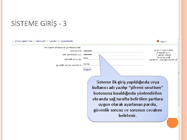 SİSTEME GİRİŞ - 3 Sisteme ilk giriş yapıldığında veya kullanıcı adı yazılıp “şifremi unuttum”