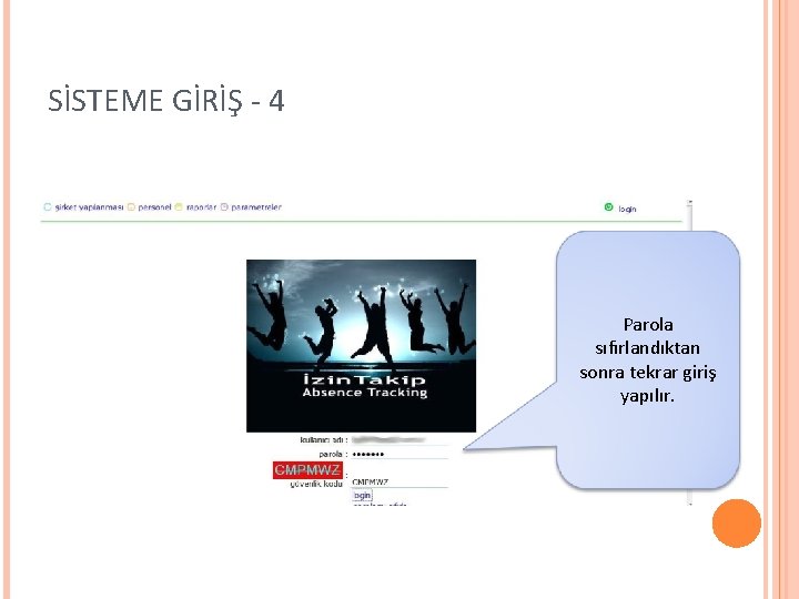 SİSTEME GİRİŞ - 4 Parola sıfırlandıktan sonra tekrar giriş yapılır. 