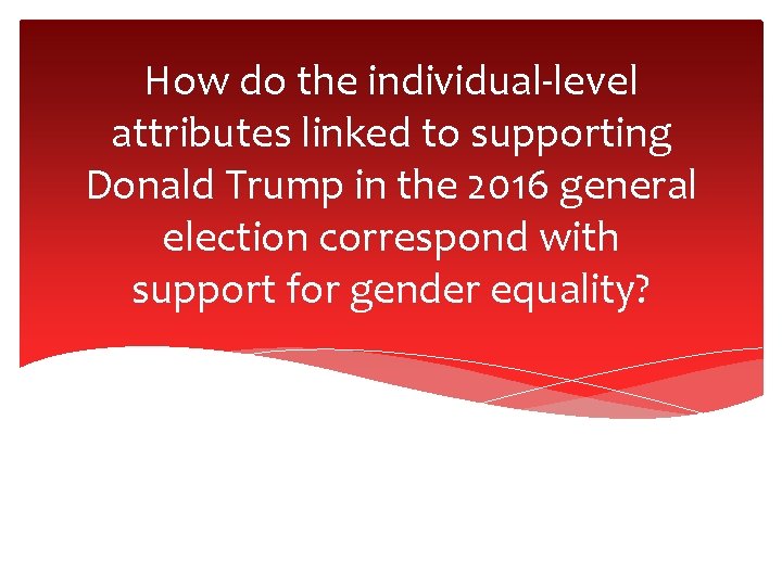 How do the individual-level attributes linked to supporting Donald Trump in the 2016 general