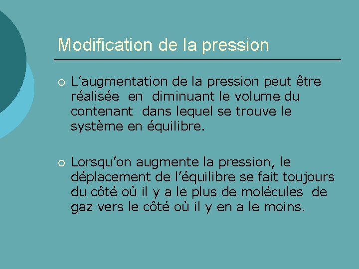 Modification de la pression ¡ L’augmentation de la pression peut être réalisée en diminuant