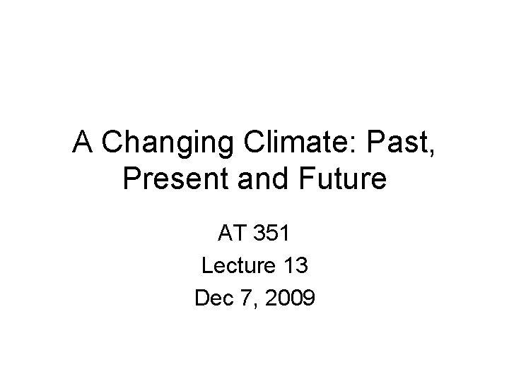 A Changing Climate Past Present and Future AT