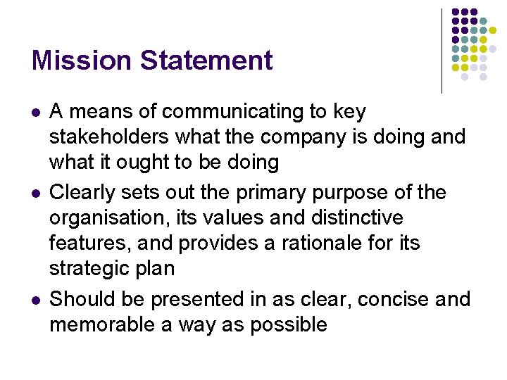 Mission Statement l l l A means of communicating to key stakeholders what the Mission Statement l l l A means of communicating to key stakeholders what the