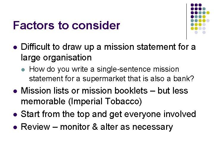 Factors to consider l Difficult to draw up a mission statement for a large Factors to consider l Difficult to draw up a mission statement for a large