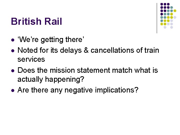 British Rail l l ‘We’re getting there’ Noted for its delays & cancellations of British Rail l l ‘We’re getting there’ Noted for its delays & cancellations of