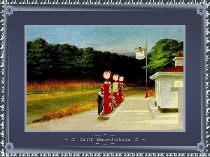 Gas, 1940 - Museum of Modern Art 