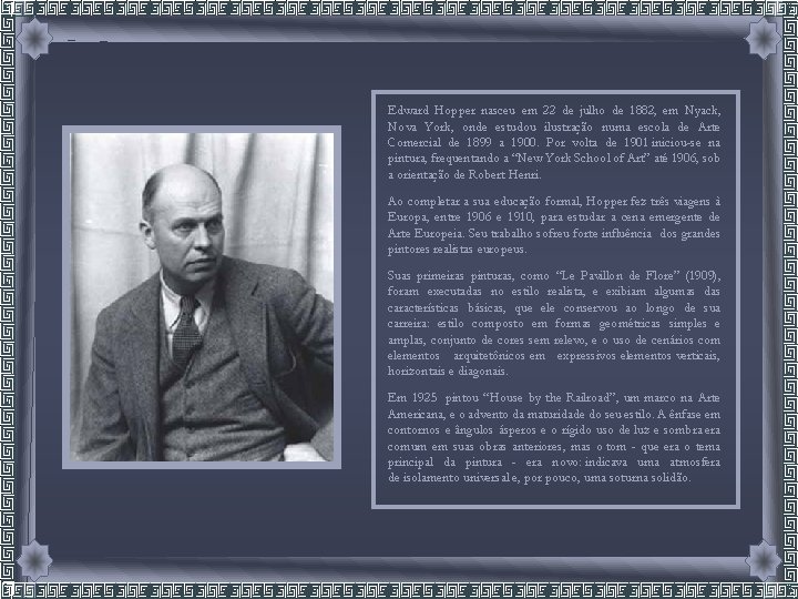 Edward Hopper nasceu em 22 de julho de 1882, em Nyack, Nova York, onde