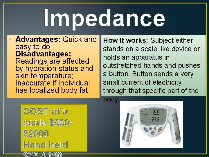 Impedance • Advantages: Quick and How it works: Subject either easy to do stands