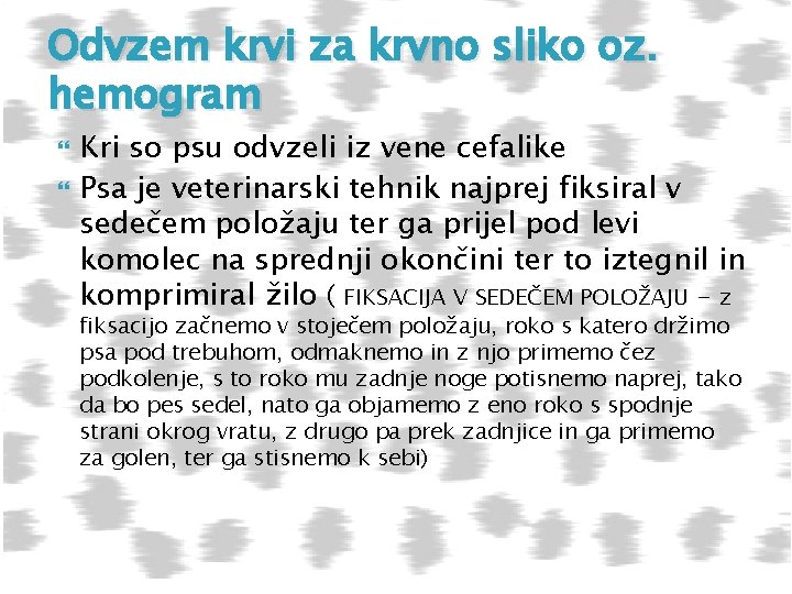 Odvzem krvi za krvno sliko oz. hemogram Kri so psu odvzeli iz vene cefalike