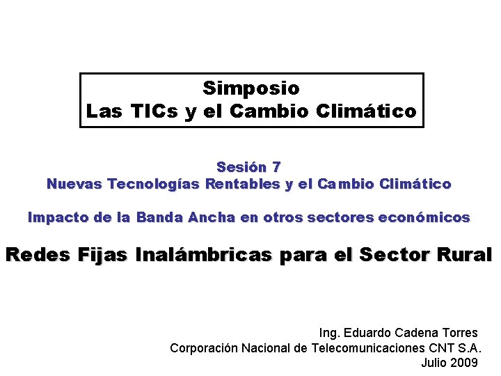 Simposio Las TICs y el Cambio Climático Sesión 7 Nuevas Tecnologías Rentables y el