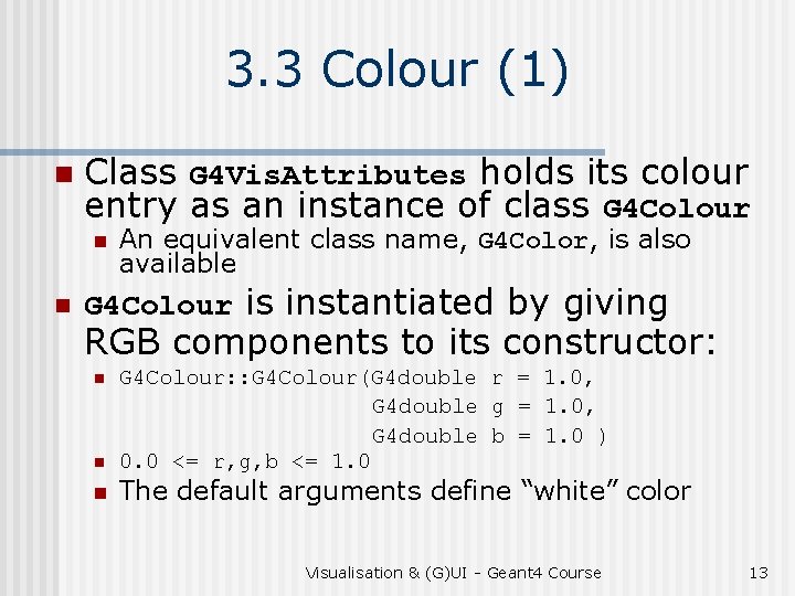 3. 3 Colour (1) n Class G 4 Vis. Attributes holds its colour entry