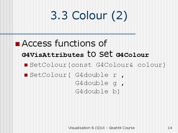 3. 3 Colour (2) n Access functions of G 4 Vis. Attributes to set