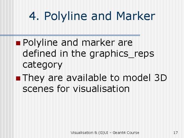 4. Polyline and Marker n Polyline and marker are defined in the graphics_reps category