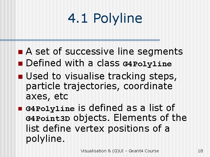 4. 1 Polyline A set of successive line segments n Defined with a class