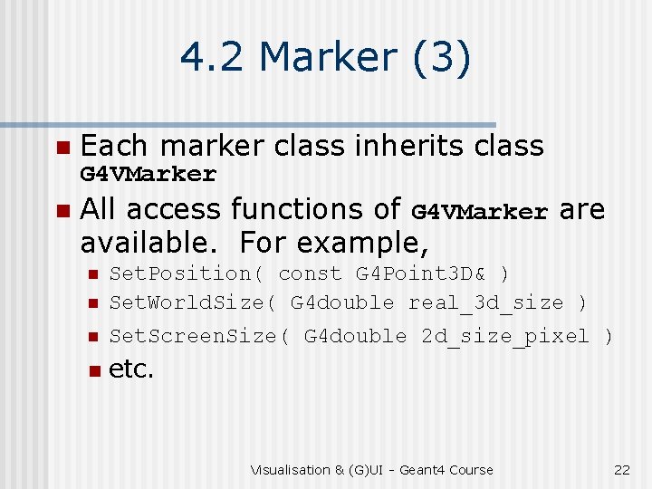 4. 2 Marker (3) n Each marker class inherits class n All access functions