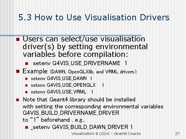 5. 3 How to Use Visualisation Drivers n Users can select/use visualisation driver(s) by