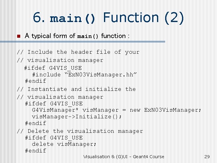 6. main() Function (2) n A typical form of main() function : // Include