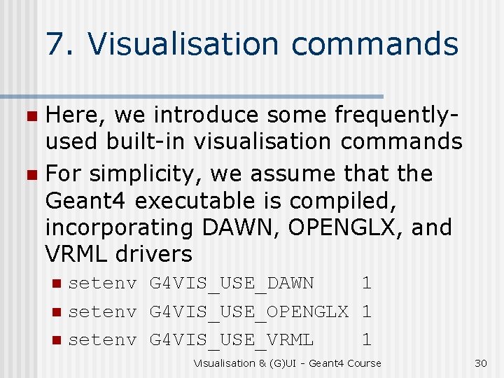 7. Visualisation commands Here, we introduce some frequentlyused built-in visualisation commands n For simplicity,