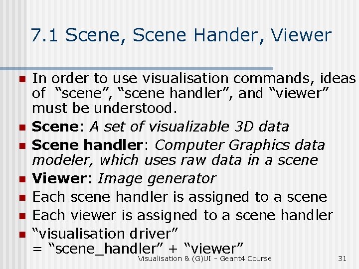 7. 1 Scene, Scene Hander, Viewer n n n n In order to use