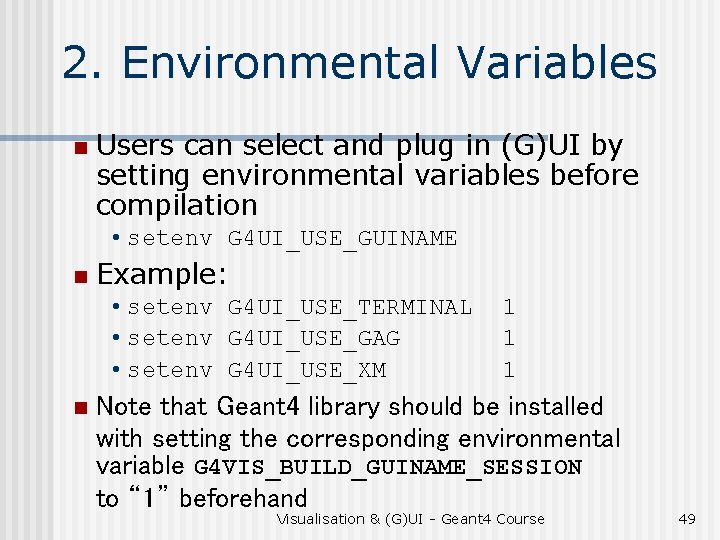 2. Environmental Variables n Users can select and plug in (G)UI by setting environmental