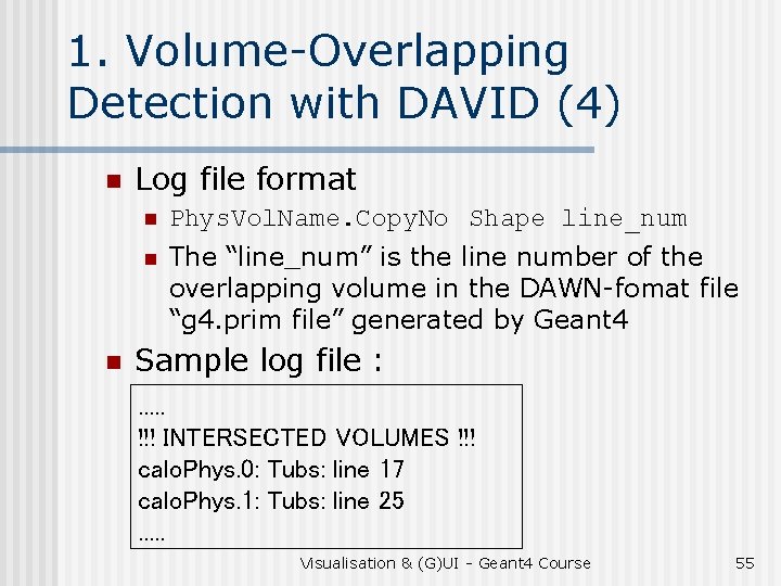 1. Volume-Overlapping Detection with DAVID (4) n n Log file format n Phys. Vol.