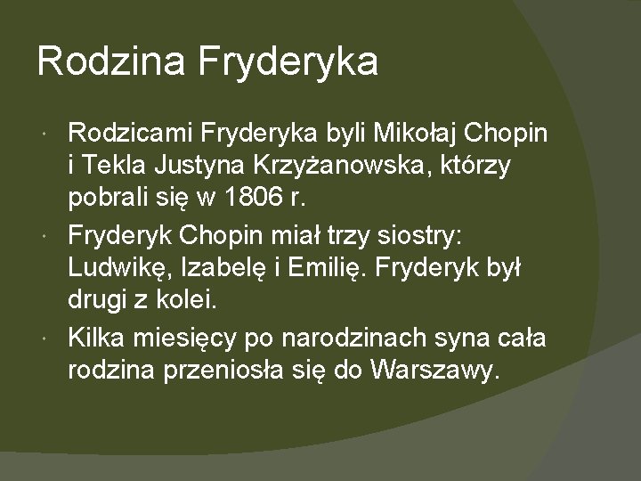 Rodzina Fryderyka Rodzicami Fryderyka byli Mikołaj Chopin i Tekla Justyna Krzyżanowska, którzy pobrali się