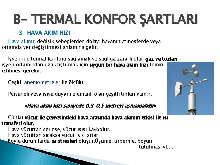 B- TERMAL KONFOR ŞARTLARI 3 - HAVA AKIM HIZI Hava akımı; değişik sebeplerden dolayı