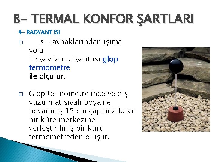 B- TERMAL KONFOR ŞARTLARI 4 - RADYANT ISI � � Isı kaynaklarından ışıma yolu