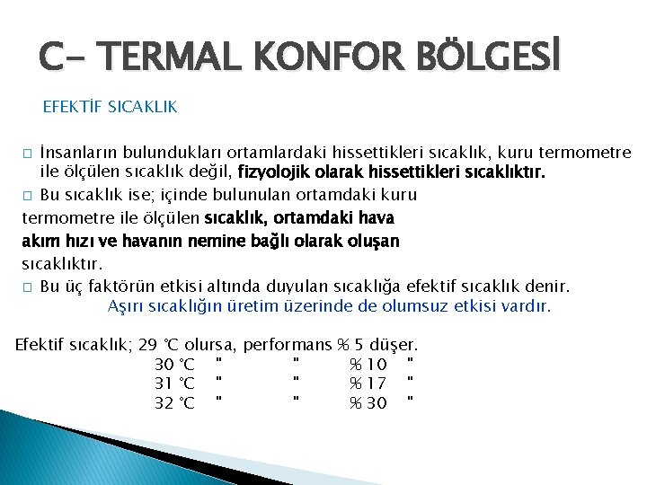 C- TERMAL KONFOR BÖLGESİ EFEKTİF SICAKLIK İnsanların bulundukları ortamlardaki hissettikleri sıcaklık, kuru termometre ile