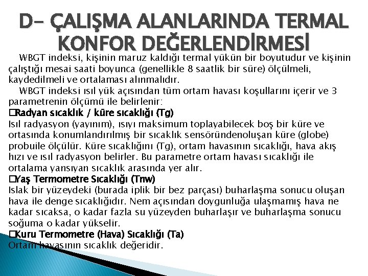 D- ÇALIŞMA ALANLARINDA TERMAL KONFOR DEĞERLENDİRMESİ WBGT indeksi, kişinin maruz kaldığı termal yükün bir