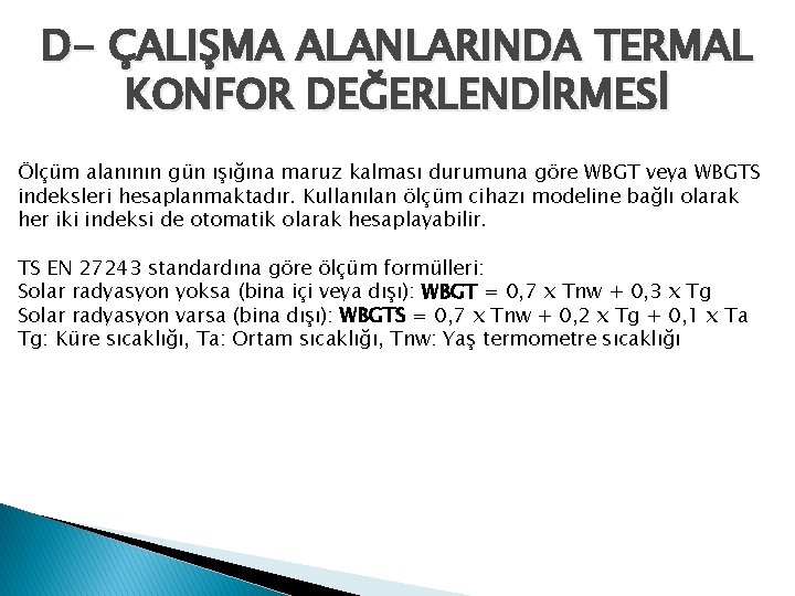 D- ÇALIŞMA ALANLARINDA TERMAL KONFOR DEĞERLENDİRMESİ Ölçüm alanının gün ışığına maruz kalması durumuna göre