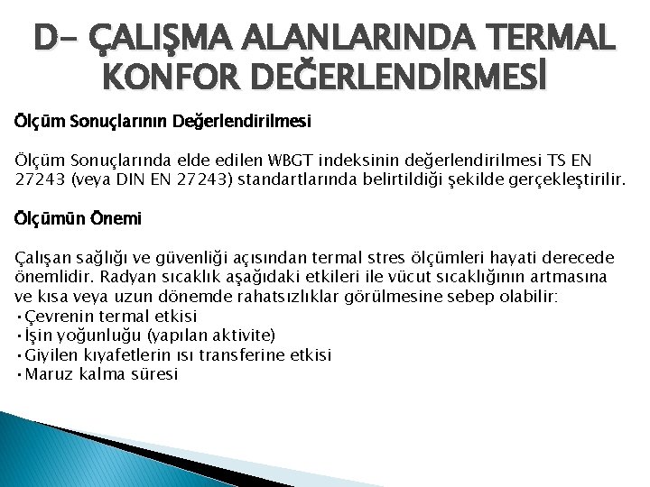 D- ÇALIŞMA ALANLARINDA TERMAL KONFOR DEĞERLENDİRMESİ Ölçüm Sonuçlarının Değerlendirilmesi Ölçüm Sonuçlarında elde edilen WBGT
