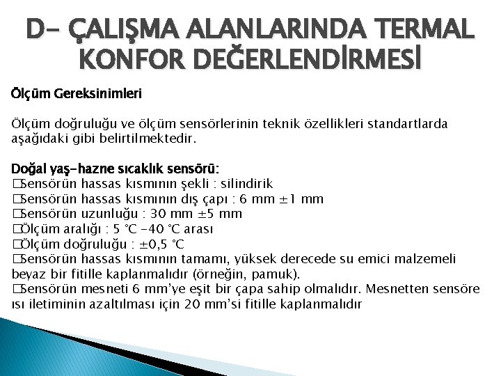 D- ÇALIŞMA ALANLARINDA TERMAL KONFOR DEĞERLENDİRMESİ Ölçüm Gereksinimleri Ölçüm doğruluğu ve ölçüm sensörlerinin teknik